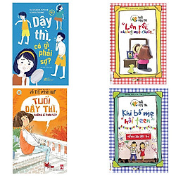 Combo Tuổi Dậy Thì: Dậy Thì Có Gì Phải Sợ + Tuổi Dậy Thì Không Gì Phải Sợ + Tuổi Dậy Thì – “Lớn Rồi, Nhưng Mà Chưa…” + Tuổi Dậy Thì – Khi Bố Mẹ “Hồi T