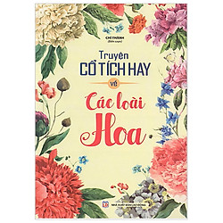 Truyện Cổ Tích Hay Về Các Loài Hoa