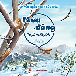 Em Yêu Thiên Nhiên Bốn Mùa – Mùa Đông : Tuyết Rơi Đầy Trời