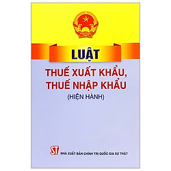 Luật Thuế Xuất Khẩu, Thuế Nhập Khẩu (Hiện Hành)