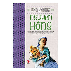 Những Truyện Hay Viết Cho Thiếu Nhi – Nguyên Hồng (Tái Bản 2019)
