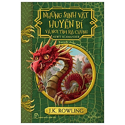 Sinh Vật Huyền Bí Và Nơi Tìm Ra Chúng – Harry Potter Ngoại Truyện