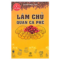 Làm Chủ Quán Cà Phê (Tái Bản 2018)