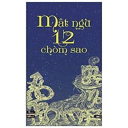 Mật Ngữ 12 Chòm Sao (Tái Bản 2019)