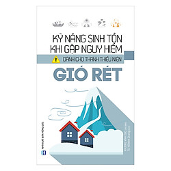 Kỹ Năng Sinh Tồn Khi Gặp Nguy Hiểm Dành Cho Thanh Thiếu Niên – Gió Rét