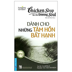 Chicken Soup For The Soul – Dành Cho Những Tâm Hồn Bất Hạnh