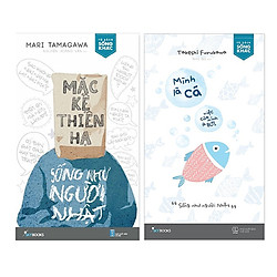 Combo Mặc Kệ Thiên Hạ – Sống Như Người Nhật + Mình Là Cá, Việc Của Mình Là Bơi (Tặng kèm 1 Bookmark TIKI)