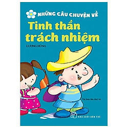 Những Câu Chuyện Về Tinh Thần Trách Nhiệm (Tái Bản 2017)