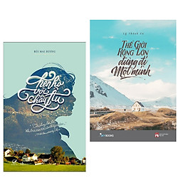 Combo 2 cuốn sách hay nhất về văn học: Hẹn Hò Với Châu Âu + Thế Giới Rộng Lớn Đừng Đi Một