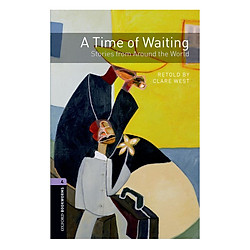 Oxford Bookworms Library (3 Ed.) 4: A Time of Waiting: Stories from Around the World