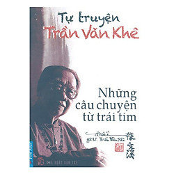 Tự Truyện Trần Văn Khê – Những Câu Chuyện Từ Trái Tim