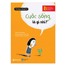 Tư Duy Cùng Bé – Cuộc Sống, Là Gì Nhỉ?