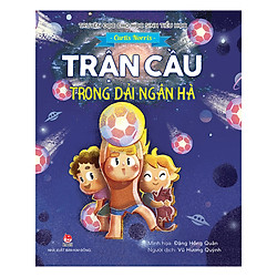 Truyện Đọc Cho Học Sinh Tiểu Học: Trận Cầu Trong Dải Ngân Hà