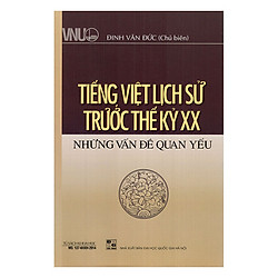 Tiếng Việt Lịch Sử Trước Thế Kỷ XX – Những Vấn Đề Quan Yếu