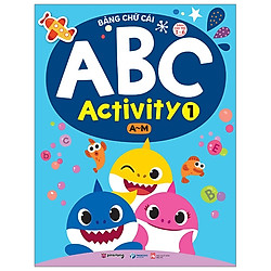 Bảng Chữ Cái Abc Activity 1 – A-M -Dành Cho Trẻ 3-6 Tuổi