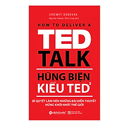 Hùng Biện Kiểu Ted 2 – Bí Quyết Làm Nên Những Bài Diễn Thuyết Hứng Khởi Nhất Thế Giới (Tái Bản 2018)