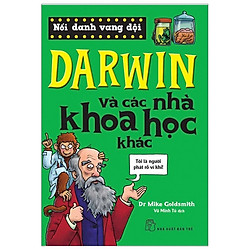 Nổi Danh Vang Dội – Darwin Và Các Nhà Khoa Học Khác (Tái Bản 2019)