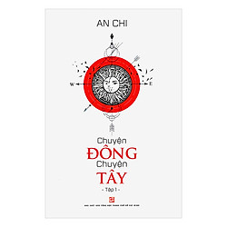 Chuyện Đông Chuyện Tây (Tập 1)