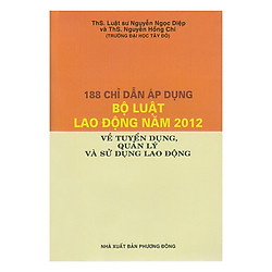 188 Chỉ Dẫn Áp Dụng Bộ Luật Về Tuyển Dụng, Quản Lý Và Sử Dụng Lao Động