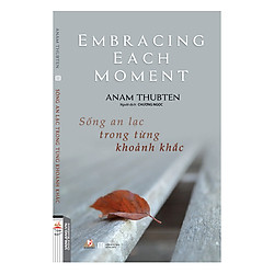 Sống An Lạc Trong Từng Khoảnh Khắc