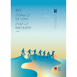 [BẢN ĐẶC BIỆT] BTS – Ở Đâu Có Hy Vọng Ở Đó Có Khó Khăn (Tặng Kèm 2 Card Thành Viên & 1 Bo