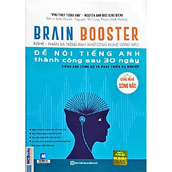 Brain Booster Nghe – Phản xạ tiếng anh nhờ công nghệ sống não để nói tiếng anh thành công sau 30 ngày ( Tiếng anh công sở và phát triển sự nghiệp kèm Bo