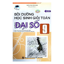 Bồi Dưỡng Học Sinh Giỏi Toán Đại Số Lớp 9