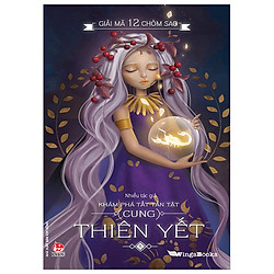 Giải Mã 12 Chòm Sao – Khám Phá Tất Tần Tật Cung Thiên Yết (Tái Bản 2018)