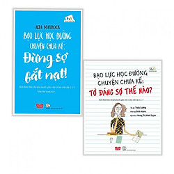 Combo Bạo lực học đường chuyện chưa kể : Đừng sợ bắt nạt + Tớ đáng sợ thế nào – Tặng kèm