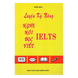 Luyện Kĩ Năng Nghe Nói Đọc Viết IELTS