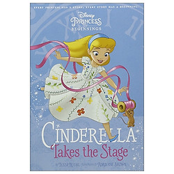 Disney Princess – Cinderella: Cinderella Takes Stage (Chapter Book 128 Disney)