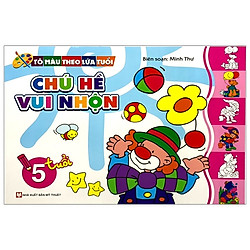 Tô Màu Theo Lứa Tuổi – Chú Hề Vui Nhộn (Dành Cho Bé 5 Tuổi) – Tái Bản