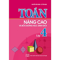 TOÁN NÂNG CAO & BỒI DƯỠNG HỌC SINH GIỎI LỚP 4 – 2019