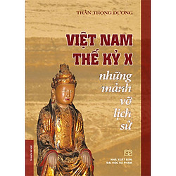 Việt Nam thế kỷ X – Những mảnh vỡ lịch sử