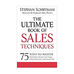 The Ultimate Book of Sales Techniques: 75 Ways To Master Cold Calling, Sharpen Your Unique Selling Proposition, And Close The Sale Paperback
