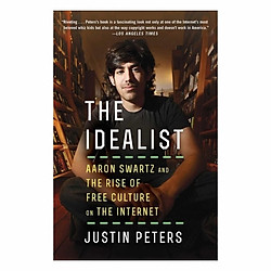 The Idealist: Aaron Swartz And The Rise Of Free Culture On The Internet