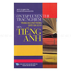 Ôn Tập Luyện Thi Trắc Nghiệm THPTQG 2019 – Môn Tiếng Anh