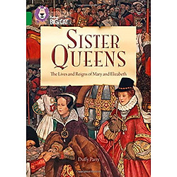 Sister Queens: Elizabeth and Mary: Band 15/Emerald : Band 15/Emerald