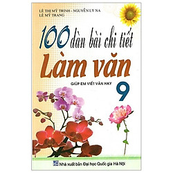 100 Dàn Bài Chi Tiết Làm Văn 9