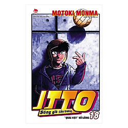 Itto – Sóng Gió Cầu Trường : “Quái Vật” Sổ Lồng – Tập 18 (Tái Bản 2019)