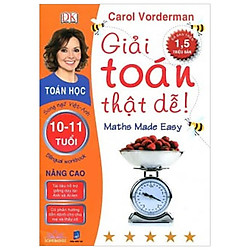 Giải Toán Thật Dễ 10 – 11 Tuổi: Nâng Cao (Song Ngữ Việt – Anh)