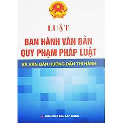 Luật Ban Hành Văn Bản Quy Phạm Pháp Luật Và Văn Bản Hướng Dẫn Thi Hành
