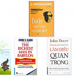 Combo 3 quyển: Người Giàu Có Nhất Thành Babylon + Làm Điều Quan Trọng  + Tự Do Vượt Trên Sự Hiểu Biết (Tặng kèm bookmark danh ngôn hình voi)