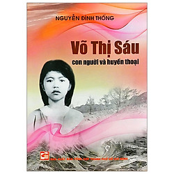 Võ Thị Sáu – Con Người & Huyền Thoại (Tái Bản 2019)