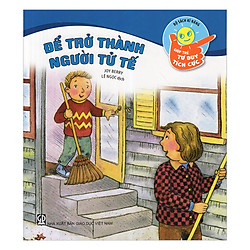 Bộ Sách Kĩ Năng Giúp Trẻ Tư Duy Tích Cực – Để Trở Thành Người Tử Tế