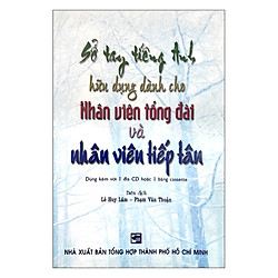 Sổ Tay Tiếng Anh Hữu Dụng Dành Cho Nhân Viên Tổng Đài Và Nhân Viên Tiếp Tân