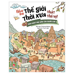 Hóa Ra Thế Giới Thời Xưa Thật Thú Vị – Sinh Hoạt Độc Đáo Của Người Xưa