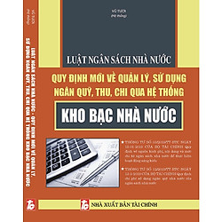 Luật ngân sách quy định mới về quản lý sử dụng ngân quỹ thu chi qua hệ thống kho bạc nhà