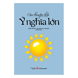 Câu Chuyện Nhỏ – Ý Nghĩa Lớn