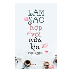 Làm Sao Hợp Với Nửa Kia